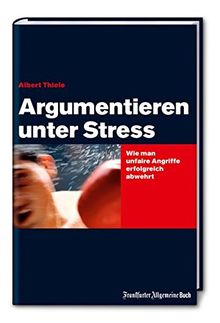 Argumentieren unter Stress: Wie man unfaire Angriffe erfolgreich abwehrt