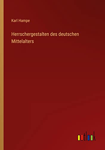 Herrschergestalten des deutschen Mittelalters