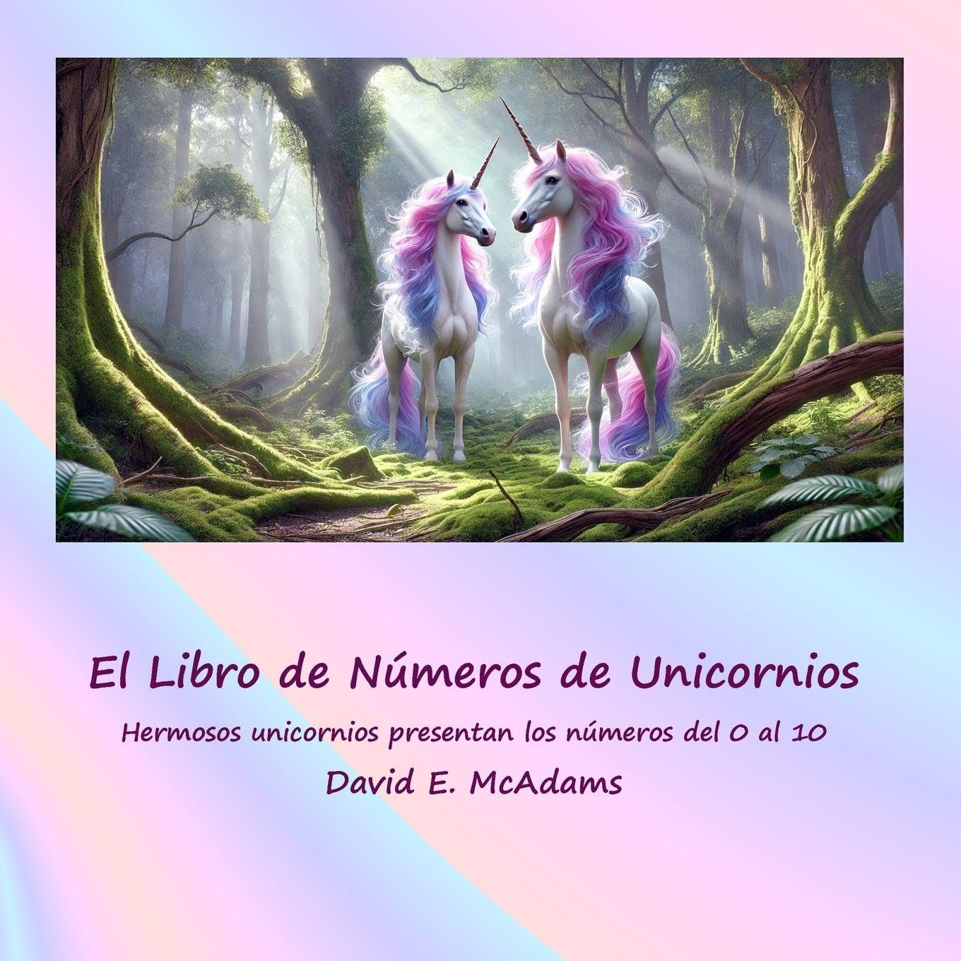 El Libro de Números de Unicornios: Hermosos unicornios presentan los números del 0 al 10 (Libros de Matemáticas Para Niños)