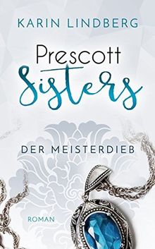 Der Meisterdieb: Prescott Sisters 3 - Liebesroman