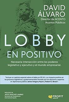 Lobby en positivo: Necesaria intersección entre los poderes ejecutivo y legislativo y el mundo empresarial