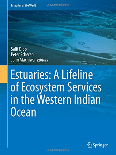 Estuaries: A Lifeline of Ecosystem Services in the Western Indian Ocean (Estuaries of the World)