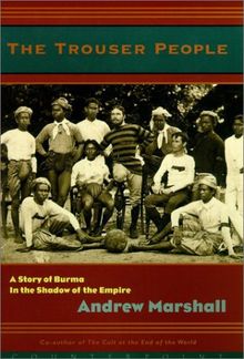 The Trouser People: A Story of Burma in the Shadow of the Empire