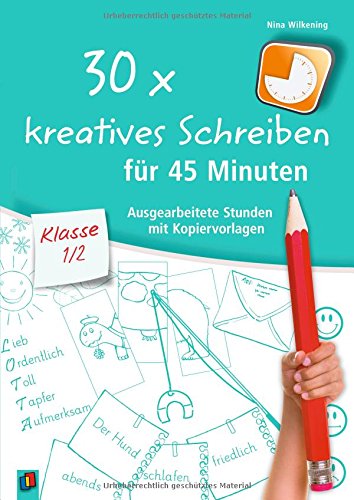 30 X Kreatives Schreiben Fur 45 Minuten Klasse 1 2 Ausgearbeitete Stunden Mit Kopiervorlagen Von Nina Wilkening