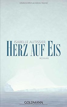 Herz auf Eis: Roman