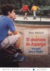 El síndrome de Asperger : una guía para la familia (Guías para Padres, Band 71)