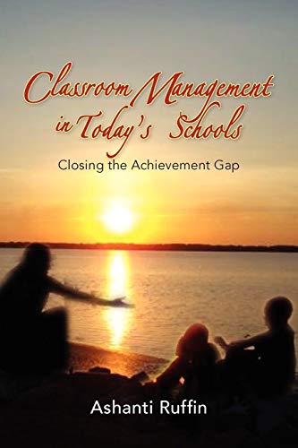 Classroom Management in Today's Schools: Closing the Achievement Gap