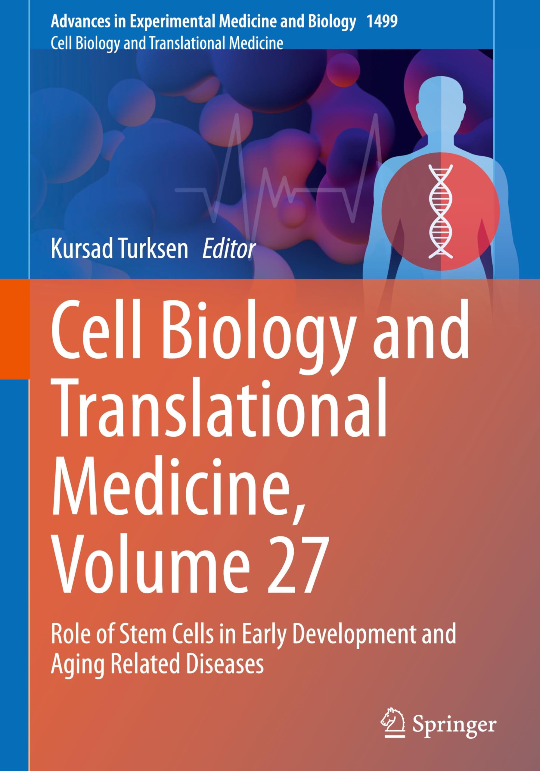 Cell Biology and Translational Medicine, Volume 27: Role of Stem Cells in Early Development and Aging Related Diseases (Advances in Experimental Medicine and Biology, 1499)