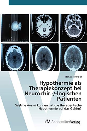 Hypothermie als Therapiekonzept bei Neurochir.-/-logischen Patienten: Welche Auswirkungen hat die therapeutische Hypothermie auf das Gehirn?