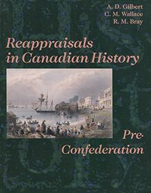 Reappraisal Canadian Hist Pre-Confed