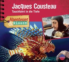 Abenteuer & Wissen: Jaques Cousteau. Tauchfahrt in die Tiefe