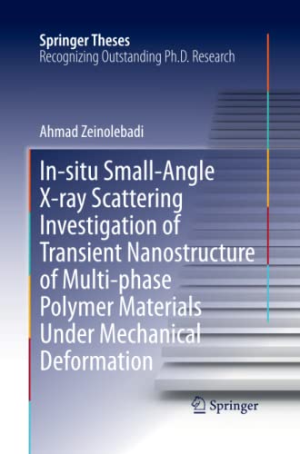 In-situ Small-Angle X-ray Scattering Investigation of Transient Nanostructure of Multi-phase Polymer Materials Under Mechanical Deformation (Springer Theses)