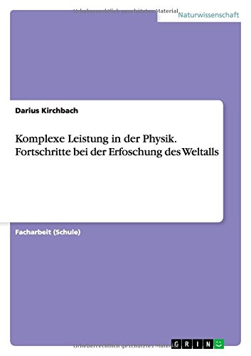 Komplexe Leistung in der Physik. Fortschritte bei der Erfoschung des Weltalls