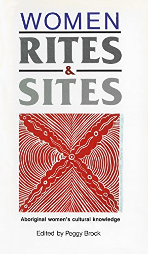 Women, Rites and Sites: Aboriginal Women's Cultural Knowledge