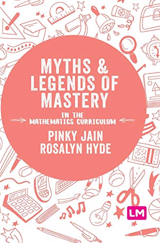 Myths and Legends of Mastery in the Mathematics Curriculum