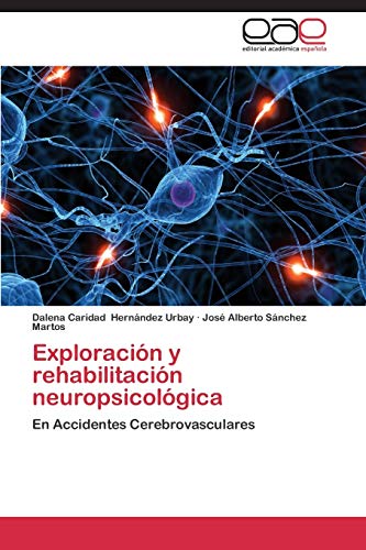 Exploración y rehabilitación neuropsicológica: En Accidentes Cerebrovasculares