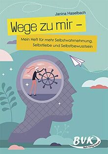 Wege zu mir: Mein Heft für mehr Selbstwahrnehmung, Selbstliebe und Selbstbewusstsein von Janina Haselbach | Buch | Zustand sehr gut