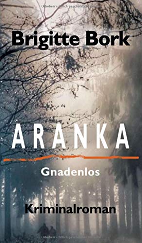 ARANKA: Gnadenlos - Kriminalroman