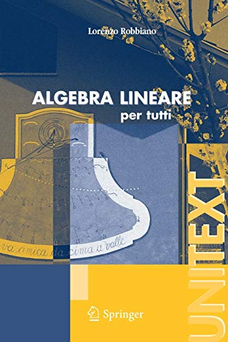 Algebra lineare: per tutti (UNITEXT / La Matematica per il 3+2) (Italian Edition)