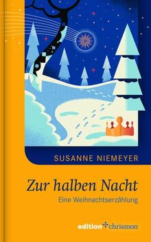 Zur halben Nacht: Eine Weihnachtserzählung