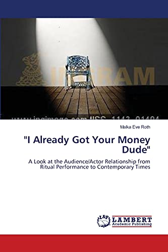 I Already Got Your Money Dude: A Look at the Audience/Actor Relationship from Ritual Performance to Contemporary Times