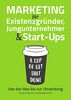 Marketing für Existenzgründer, Jungunternehmer & Start-Ups - Von der Idee bis zur Umsetzung