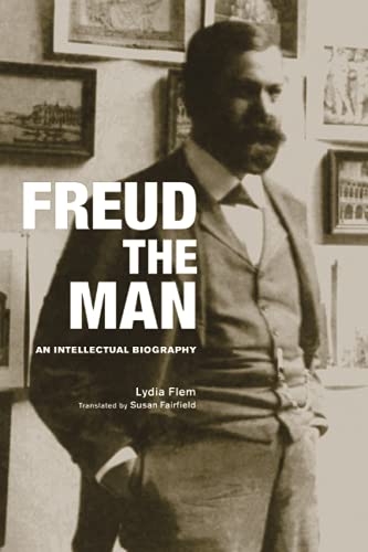 Freud the Man: An Intellectual Biography