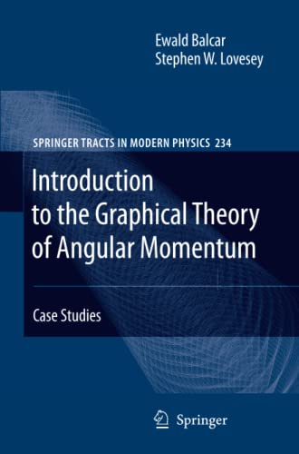 Introduction to the Graphical Theory of Angular Momentum: Case Studies (Springer Tracts in Modern Physics, Band 234)