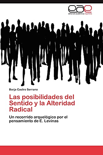 Las posibilidades del Sentido y la Alteridad Radical: Un recorrido arquelógico por el pensamiento de E. Levinas
