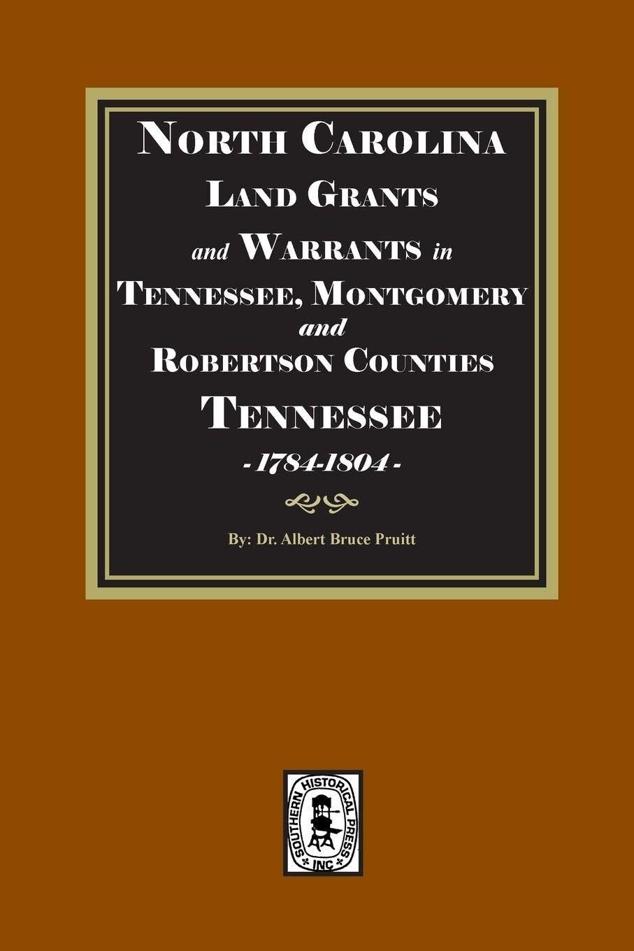 North Carolina Land Grants and Warrants in Tennessee, Montgomery and Robertson Counties, Tennessee, 1785-1801