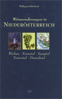 Weinwanderungen in Niederösterreich, Wachau, Kremstal, Kamptal, Traisental, Donautal