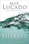 Come Thirsty: Receive What Your Soul Longs for