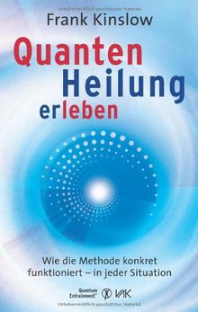 Quantenheilung erleben: Wie die Methode konkret funktioniert - in jeder Situation von Kinslow, Frank | Buch | Zustand gut