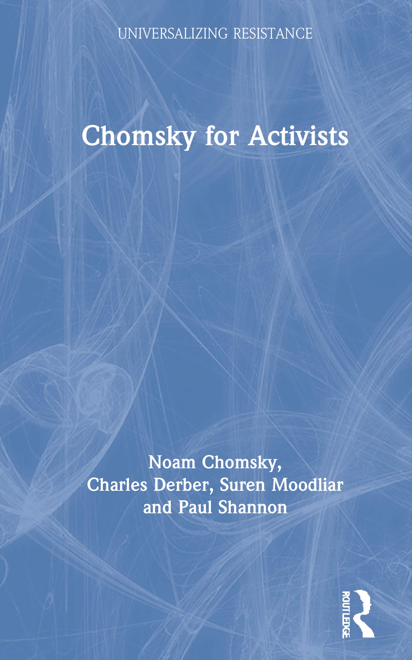 Chomsky for Activists (Universalizing Resistance)