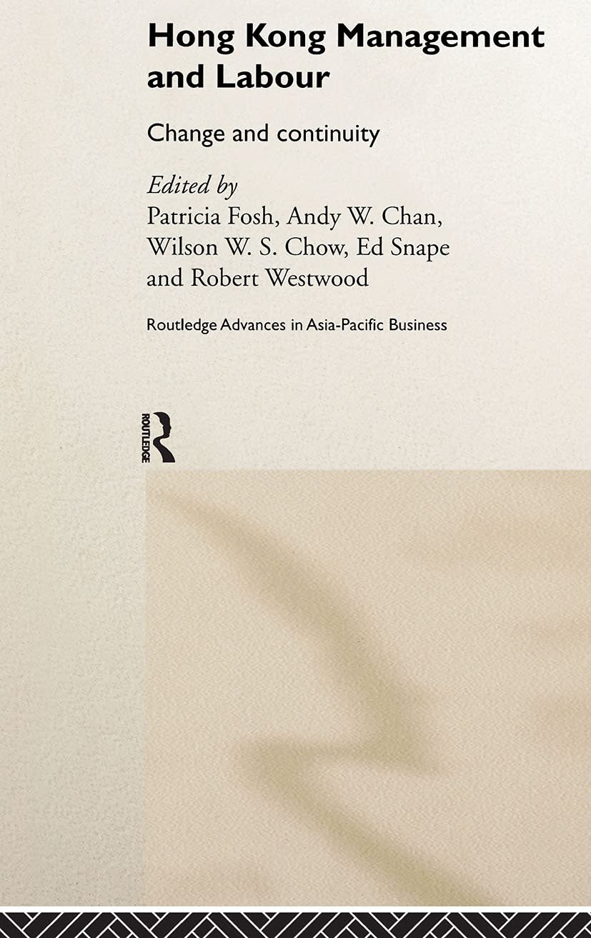 Hong Kong Management and Labour: Change and Continuity (Routledge Advances in Asia-Pacific Business, Band 9)