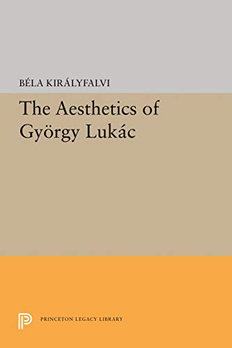 The Aesthetics of Gyorgy Lukacs (Princeton Essays in Literature)