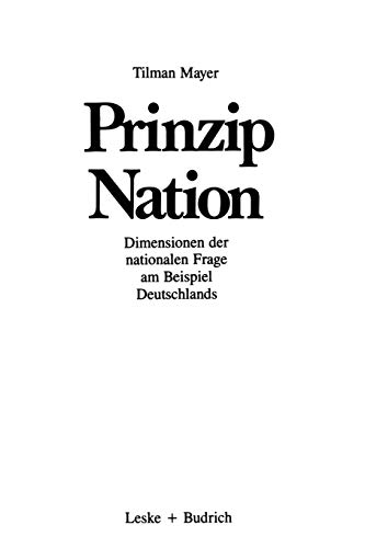 Prinzip Nation: Dimensionen der nationalen Frage, dargestellt am Beispiel Deutschlands (Forschungstexte Wirtschafts- und Sozialwissenschaften, 16, Band 16)