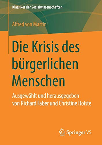 Die Krisis des bürgerlichen Menschen: Ausgewählt und herausgegeben von Richard Faber und Christine Holste (Klassiker der Sozialwissenschaften)