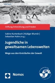 Jugendliche in gewaltsamen Lebenswelten: Wege aus den Kreisläufen der Gewalt