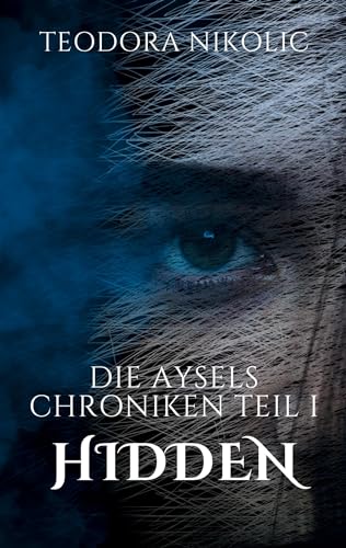 Die Aysels Chroniken Teil I: Hidden