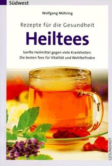 Heiltees. Rezepte für die Gesundheit