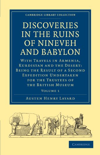 Discoveries in the Ruins of Nineveh and Babylon 2 Volume Paperback Set: Discoveries in the Ruins of Nineveh and Babylon: With Travels in Armenia, ... (Cambridge Library Collection - Archaeology)