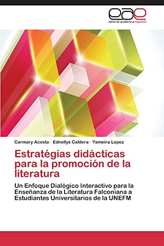Estratégias didácticas para la promoción de la literatura: Un Enfoque Dialógico Interactivo para la Enseñanza de la Literatura Falconiana a Estudiantes Universitarios de la UNEFM