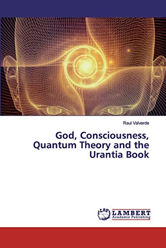 God, Consciousness, Quantum Theory and the Urantia Book