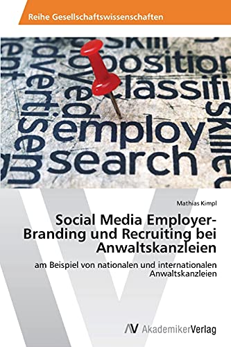 Social Media Employer-Branding und Recruiting bei Anwaltskanzleien: am Beispiel von nationalen und internationalen Anwaltskanzleien