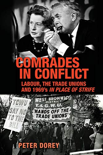 Comrades in Conflict: Labour, the trade unions and 1969's In Place of Strife