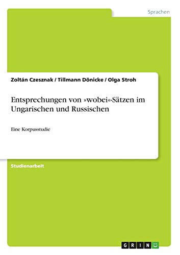 Entsprechungen von »wobei«-Sätzen im Ungarischen und Russischen: Eine Korpusstudie