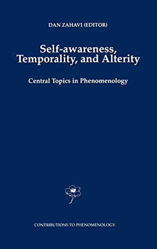 Self-Awareness, Temporality, and Alterity: Central Topics in Phenomenology (Contributions to Phenomenology, 34, Band 34)