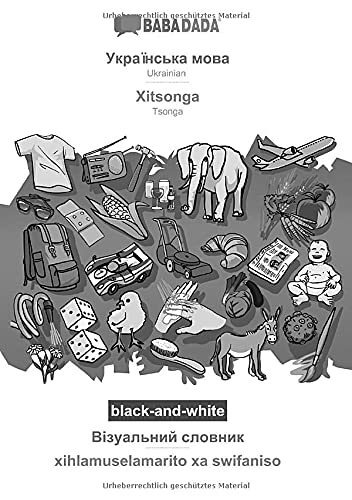 BABADADA black-and-white, Ukrainian (in cyrillic script) - Xitsonga, visual dictionary (in cyrillic script) - xihlamuselamarito xa swifaniso: ... cyrillic script) - Tsonga, visual dictionary