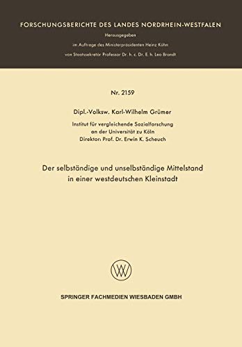 Der selbständige und unselbständige Mittelstand in einer westdeutschen Kleinstadt (Forschungsberichte des Landes Nordrhein-Westfalen, 2159, Band 2159)